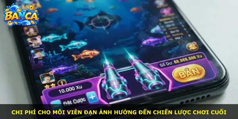 Chi phí cho mỗi viên đạn ảnh hưởng đến chiến lược chơi cuối