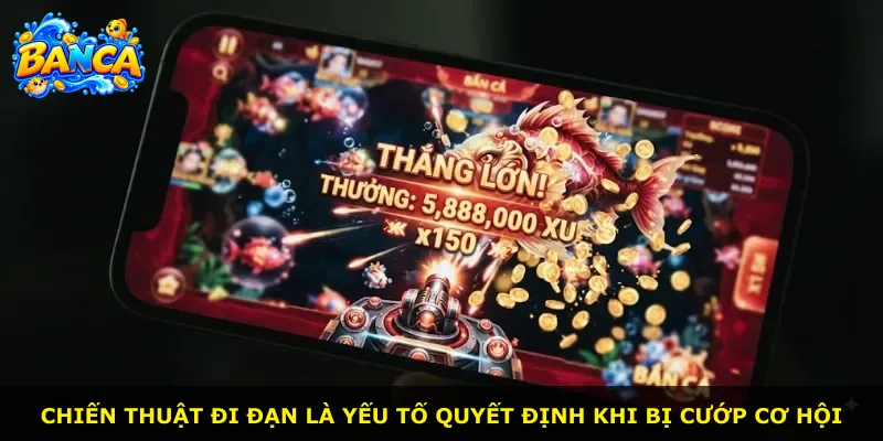 Chiến thuật đi đạn là yếu tố quyết định khi bị cướp cơ hội