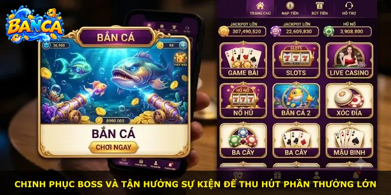 Chinh phục boss và tận hưởng sự kiện để thu hút phần thưởng lớn
