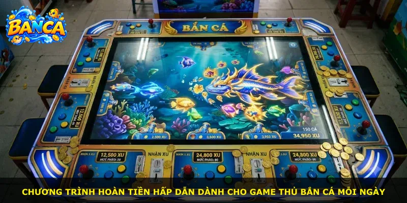 Chương trình hoàn tiền hấp dẫn dành cho game thủ bắn cá mỗi ngày