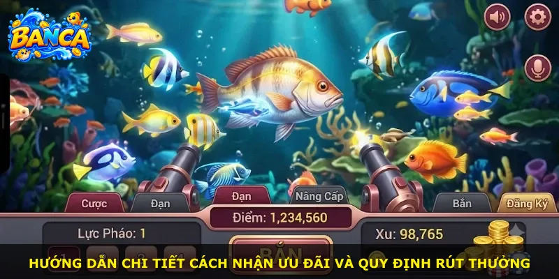 Hướng dẫn chi tiết cách nhận ưu đãi và quy định rút thưởng