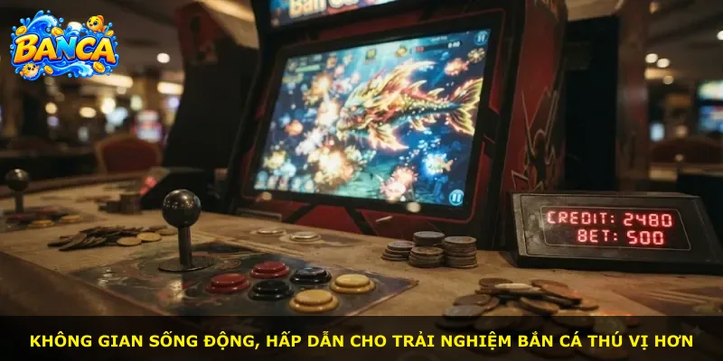 Không gian sống động, hấp dẫn cho trải nghiệm bắn cá thú vị hơn