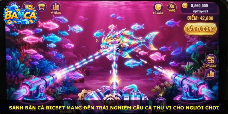 Sảnh Bắn Cá Ricbet mang đến trải nghiệm câu cá thú vị cho người chơi