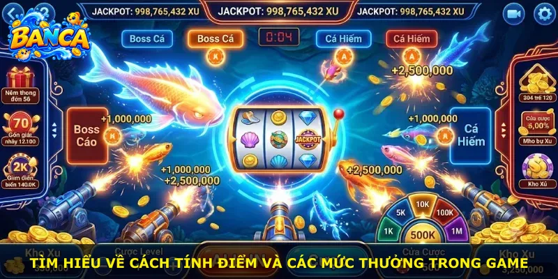 Tìm hiểu về cách tính điểm và các mức thưởng trong game