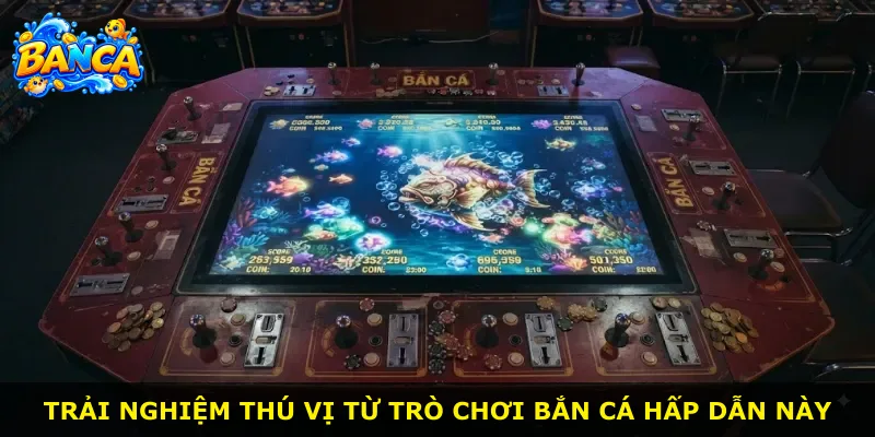 Trải nghiệm thú vị từ trò chơi bắn cá hấp dẫn này