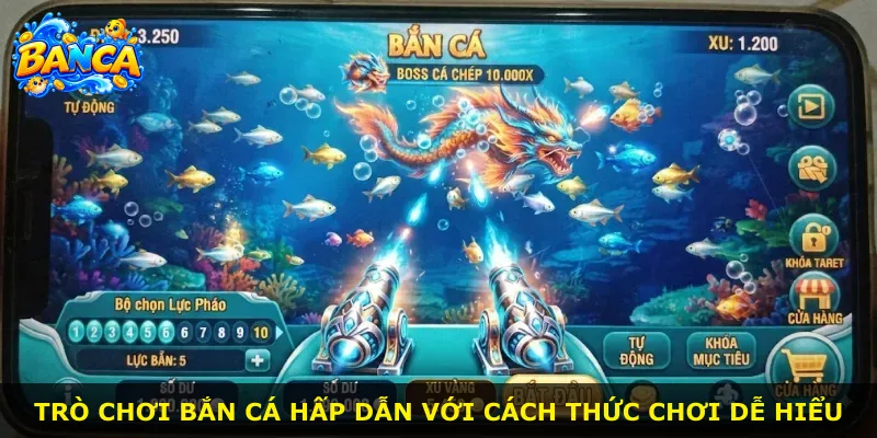 Trò chơi bắn cá hấp dẫn với cách thức chơi dễ hiểu
