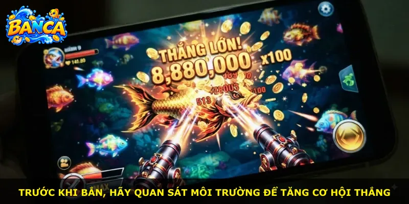 Trước khi bắn, hãy quan sát môi trường để tăng cơ hội thắng